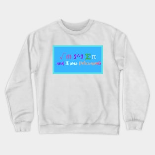 I Ate Some Pie And It Was Delicious Funny Pi Day Crewneck Sweatshirt